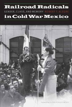 Paperback Railroad Radicals in Cold War Mexico: Gender, Class, and Memory Book