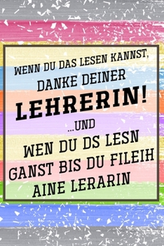 Wenn du das lesen kannst, danke deiner Lehrerin!: Lehrer-Kalender im DinA 5 Format für Lehrerinnen und Lehrer Schuljahresplaner Planer für Pädagoginnen und Pädagogen (German Edition)