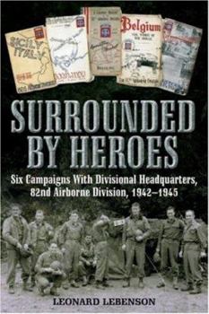 Hardcover Surrounded by Heroes: Six Campaigns with Divisional Headquarters, 82d Airborne, 1942 - 1945 Book
