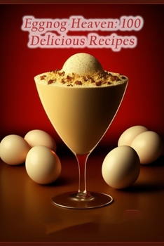 Paperback Eggnog Heaven: 100 Delicious Recipes Book