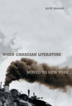 When Canadian Literature Moved to New York (Studies in Book and Print Culture) - Book  of the Studies in Book and Print Culture