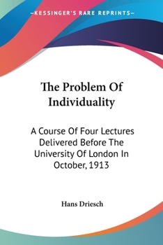 Paperback The Problem Of Individuality: A Course Of Four Lectures Delivered Before The University Of London In October, 1913 Book