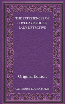 The Experiences of Loveday Brooke, Lady Detective - Original Edition