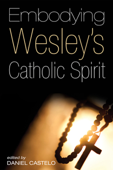Hardcover Embodying Wesley's Catholic Spirit Book