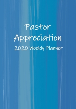 Pastor Appreciation 2020 Weekly Planner: Scheduling Activities to Show Support for Your Church's Pastoral Staff