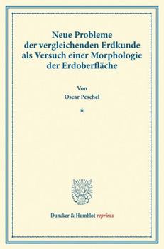 Neue Probleme Der Vergleichenden Erdkunde ALS Versuch Einer Morphologie Der Erdoberflache