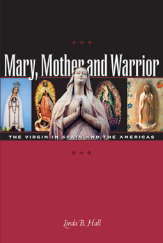 Paperback Mary, Mother and Warrior: The Virgin in Spain and the Americas Book
