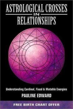 Paperback Astrological Crosses in Relationships: Understanding Cardinal, Fixed & Mutable Energies Book