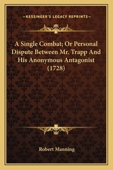 Paperback A Single Combat; Or Personal Dispute Between Mr. Trapp And His Anonymous Antagonist (1728) Book