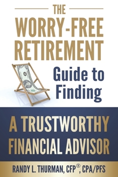 Paperback The Worry-Free Retirement Guide to Finding a Trustworthy Financial Advisor Book