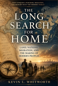 The Long Search for Home: Land, Nations Migration, and the making of Modern Peoples