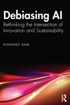 Debiasing AI: Rethinking the Intersection of Innovation and Sustainability