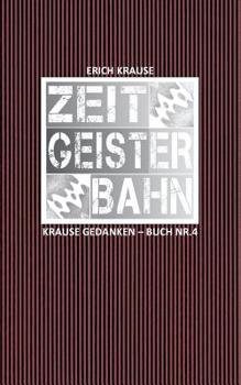 Paperback Zeitgeisterbahn: Krause Gedanken - Buch Nr. 4 [German] Book