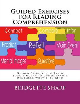 Paperback Guided Exercises for Reading Comprehension: Train Your Student to Understand & Remember What They Read Book