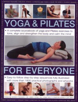 Paperback Yoga & Pilates for Everyone: A Complete Sourcebook of Yoga and Pilates Exercises to Tone and Strengthen the Body and Calm the Mind, with 1800 Pract Book