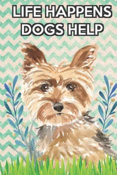 Life Happens Dogs Help 2020 Weekly Planner with Bible Verses: Yorkshire Terrier 2020 Weekly Calendar with Room for Notes and Scriptures. Perfect Gift for Pet and Dog Owners.