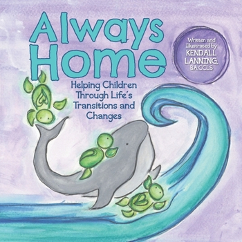 Paperback Always Home: Helping Children through Life's Transitions and Changes Book