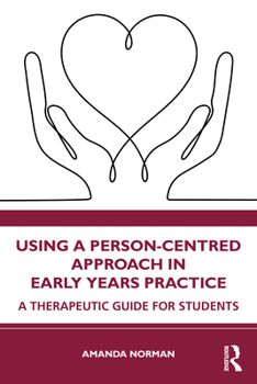 Paperback Using a Person-Centred Approach in Early Years Practice: A Therapeutic Guide for Students Book