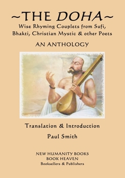 Paperback The Doha - Wise Rhyming Couplets from Sufi, Bhakti, Christian Mystic & other Poets: An Anthology Book