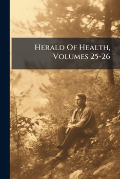 Paperback Herald Of Health, Volumes 25-26 Book