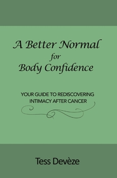 Paperback A Better Normal for Body Confidence: Your Guide to Rediscovering Intimacy After Cancer Book