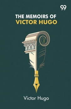 Paperback The Memoirs Of Victor Hugo Book
