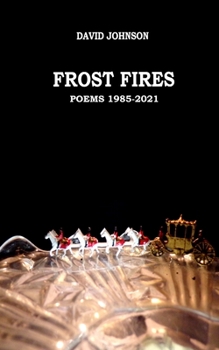Paperback Frost Fires: Poems 1985 - 2021 Book