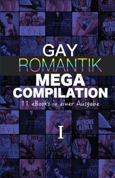 Paperback Gay Romantik MEGA Compilation I: 11 eBooks in einer Ausgabe [German] Book