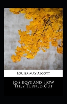 Paperback Jo's Boys, and How They Turned Out: A Sequel to Little Men Illustrated Book