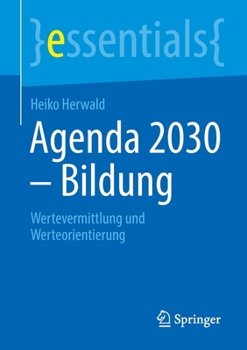 Agenda 2030 – Bildung: Wertevermittlung und Werteorientierung (essentials)