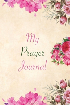 Paperback My prayer Journal: Inspiring journal / notebook based Prayer journal to track your teachings and faith in prayer Book