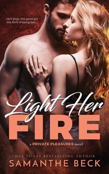 Light Her Fire - Book #2 of the Private Pleasures