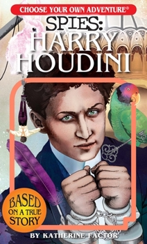 Choose Your Own Adventure Spies: Harry Houdini - Book  of the Choose Your Own Adventure Spies