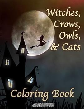 Paperback Witches, Crows, Owls, & Cats: Coloring Book Halloween Edition Book