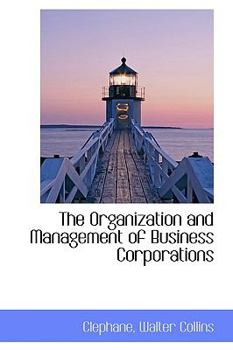 Paperback The Organization and Management of Business Corporations Book