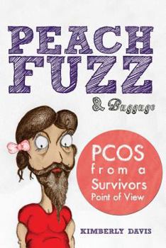 Paperback Peach Fuzz & Baggage: PCOS From A Survivors Point Of View Book