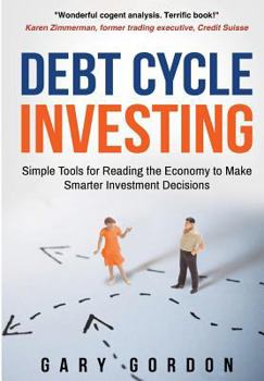 Paperback Debt Cycle Investing: Simple Tools for Reading the Economy to Make Smarter Investment Decisions Book