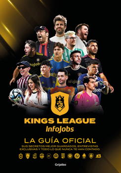 Hardcover Kings League: La Guía Oficial: Sus Secretos Mejor Guardados, Entrevistas Exclusi Vas Y Todo Lo Que Nunca Te Han Contado / Kings League: The Official G [Spanish] Book