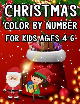 Christmas Color By Number For Kids Ages 4-6: Christmas Coloring Activity Book for Kids: A Childrens Holiday Coloring Book with Large Pages (kids coloring books ...) Regular Christmas Coloring Sheets I
