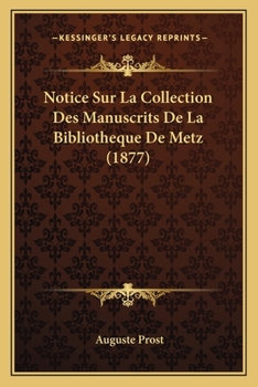 Paperback Notice Sur La Collection Des Manuscrits De La Bibliotheque De Metz (1877) [French] Book