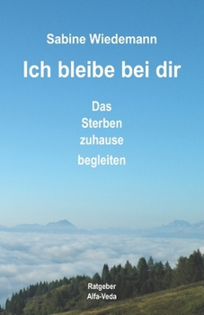 Paperback Ich bleibe bei Dir: Das Sterben zuhause begleiten [German] Book