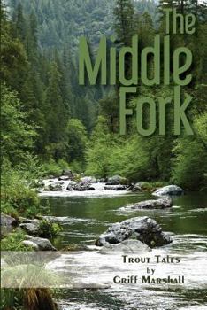 Paperback The Middle Fork: Trout Tales Book