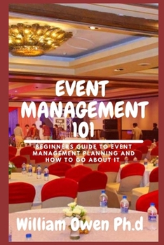 Paperback Event Management 1o1: Beginners Guide To Event Management Planning And How to Go about it Book