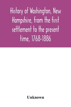 Paperback History of Washington, New Hampshire, from the first settlement to the present time, 1768-1886 Book