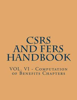 Paperback CSRS and FERS Handbook: VOL. VI - Computation of Benefits Chapters Book