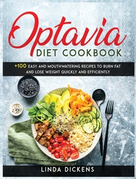 Hardcover Optavia Diet Cookbook: +100 Easy And Mouthwatering Recipes To Burn Fat And Lose Weight Quickly And Efficiently Book