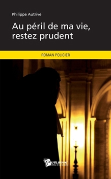 Paperback Au péril de ma vie, restez prudent [French] Book