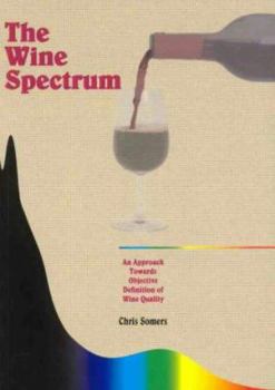 Hardcover The Wine Spectrum: An Approach Towards Objective Definition of Wine Quality Book