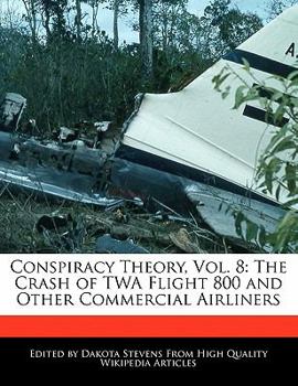 Paperback Conspiracy Theory, Vol. 8: The Crash of TWA Flight 800 and Other Commercial Airliners Book