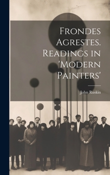 Hardcover Frondes Agrestes. Readings in 'Modern Painters' Book